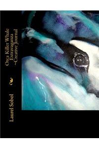 Orca Killer Whale Extravaganza Creative Journal