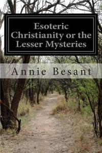 Esoteric Christianity or the Lesser Mysteries