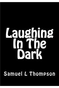 Laughing In The Dark