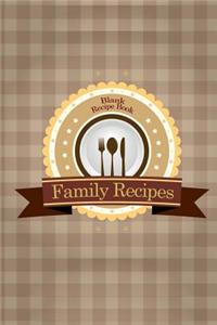 Blank Recipe Book: Family Recipes