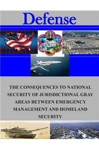Consequences to National Security of Jurisdictional Gray Areas Between Emergency Management and Homeland Security