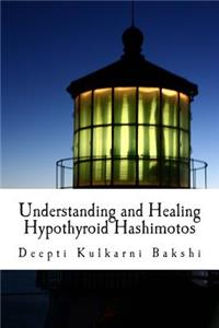 Understanding and Healing Hypothyroid Hashimotos