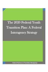 2020 Federal Youth Transition Plan