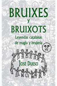 Bruixes y bruixots. Leyendas catalanas de magia y brujería
