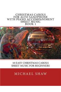 Christmas Carols For Alto Saxophone With Piano Accompaniment Sheet Music Book 1