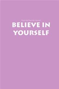 Food and Exercise Journal Believe In Yourself