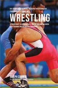 Das komplette Trainings-Workout-Programm zur Forderung der Starke im Wrestling
