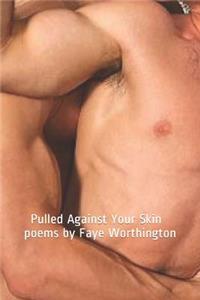 Pulled Against Your Skin