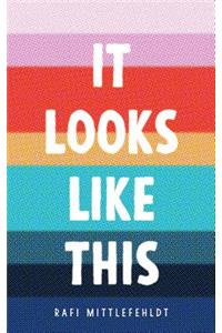 It Looks Like This