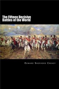 The Fifteen Decisive Battles of the World: From Marathon to Waterloo