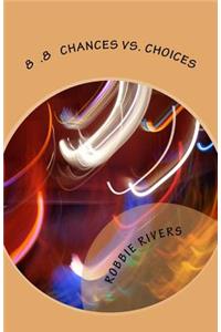 8 .8 Chances vs. Choices