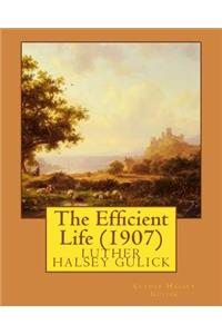 Efficient Life (1907) by Luther Halsey Gulick