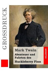 Abenteuer und Fahrten des Huckleberry Finn (Großdruck)