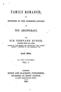 Family romance, or, Episodes in the domestic annals of the aristocracy - Vol. I