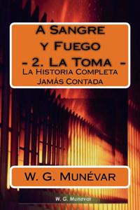 Sangre y Fuego - La Toma -