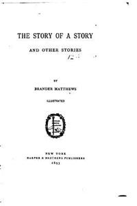 Story of a Story, and Other Stories