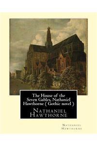 The House of the Seven Gables, Nathaniel Hawthorne ( Gothic novel )