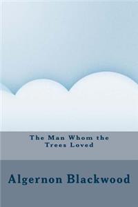 The Man Whom the Trees Loved
