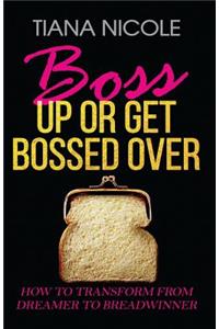 Boss Up, or Get Bossed Over