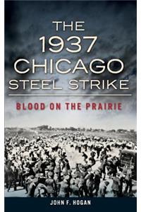 The 1937 Chicago Steel Strike