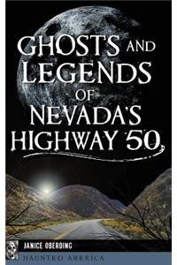 Ghosts and Legends of Nevada's Highway 50