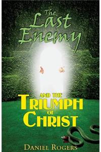 The Last Enemy & The Triumph of Christ