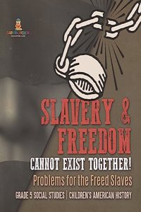 Slavery & Freedom Cannot Exist Together!