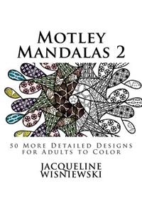 Motley Mandalas 2