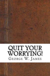 Quit Your Worrying!