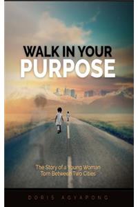 Walk in Your Purpose