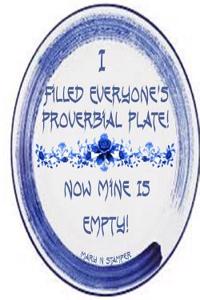 I Filled Everyone's Proberbial Plate Now Mine's Empty!