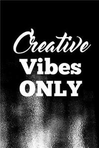 Creative Vibes Only