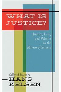 What Is Justice? Justice, Law and Politics in the Mirror of Science