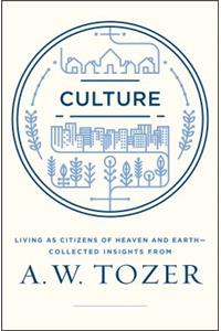Culture: Living as Citizens of Heaven and Earth