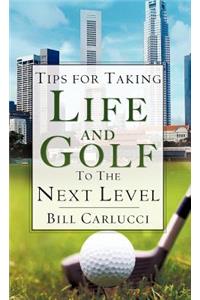 Tips for Taking Life And Golf To The Next Level