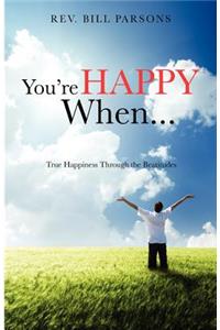 You're Happy When...