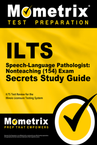 Ilts Speech-Language Pathologist: Nonteaching (154) Exam Secrets Study Guide