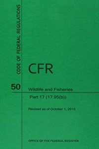 Code of Federal Regulations Title 50, Wildlife and Fisheries, Parts 17. 1-17. 95(b), 2015