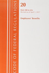 Code of Federal Regulations, Title 20 Employee Benefits 500-656, Revised as of April 1, 2017