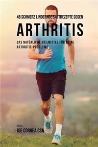 46 Schmerz lindernde Saftrezepte gegen Arthritis