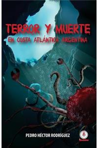Terror y Muerte en Costa Atlantica Argentina