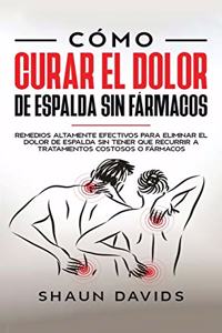 Cómo Curar el Dolor de Espalda sin Fármacos