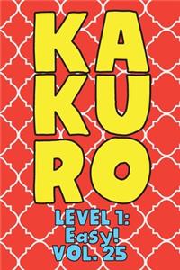 Kakuro Level 1: Easy! Vol. 25: Play Kakuro 11x11 Grid Easy Level Number Based Crossword Puzzle Popular Travel Vacation Games Japanese Mathematical Logic Similar to 