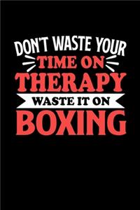 Boxen Notizbuch Don't Waste Your Time On Therapy Waste It On Boxing