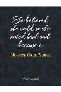 She Believed She Could So She Worked Hard And Became A Hospice Care Nurse: Dated Weekly Planner With To Do Notes & Inspirational Quotes