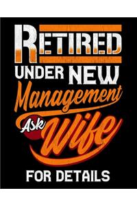 Retired Under New Management Ask Wife For Details