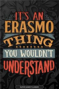 Erasmo: It's An Erasmo Thing You Wouldn't Understand - Erasmo Name Planner With Notebook Journal Calendar Personel Goals Password Manager & Much More, Perfe