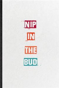 Nip In The Bud
