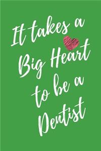 It Takes a Big Heart to be a Dentist
