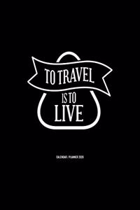 Travel Is To Live Calendar 2020